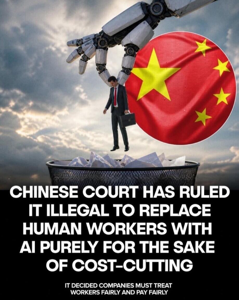 CHINESE COURT HAS RULED IT ILLEGAL TO REPLACE HUMAN WORKERS WITH AI PURELY FOR THE SAKE OF COST-CUTTING IT DECIDED COMPANIES MUST TREAT WORKERS FAIRLY AND PAY FAIRLY