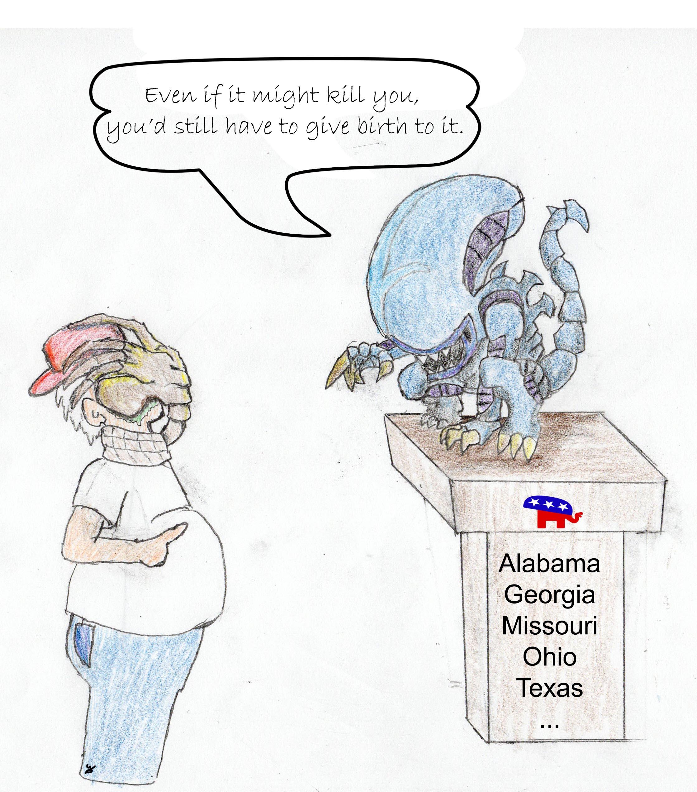 Bven Uf it might kill you Youd still have to give birth to it Georgia Missouri Ohio Texas