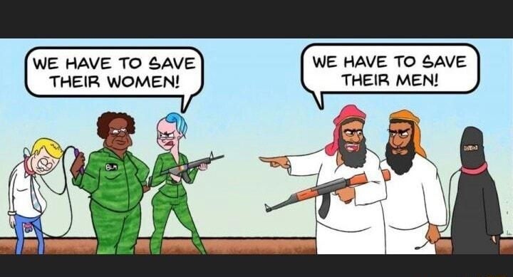 WE HAVE TO SAVE WE HAVE TO SAVE THEIR WOMEN THEIR MEN