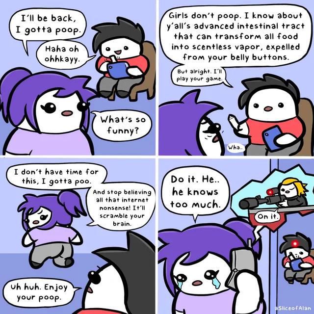 Tll be back I gotta poop Tdont have time for his T gotta poo iving hat imternet Girls dont poop T know about Y3lls advanced intestinal tract that can transform all food into scentless vapor expelled from your belly buttons o aight 17 Pl your g3mt