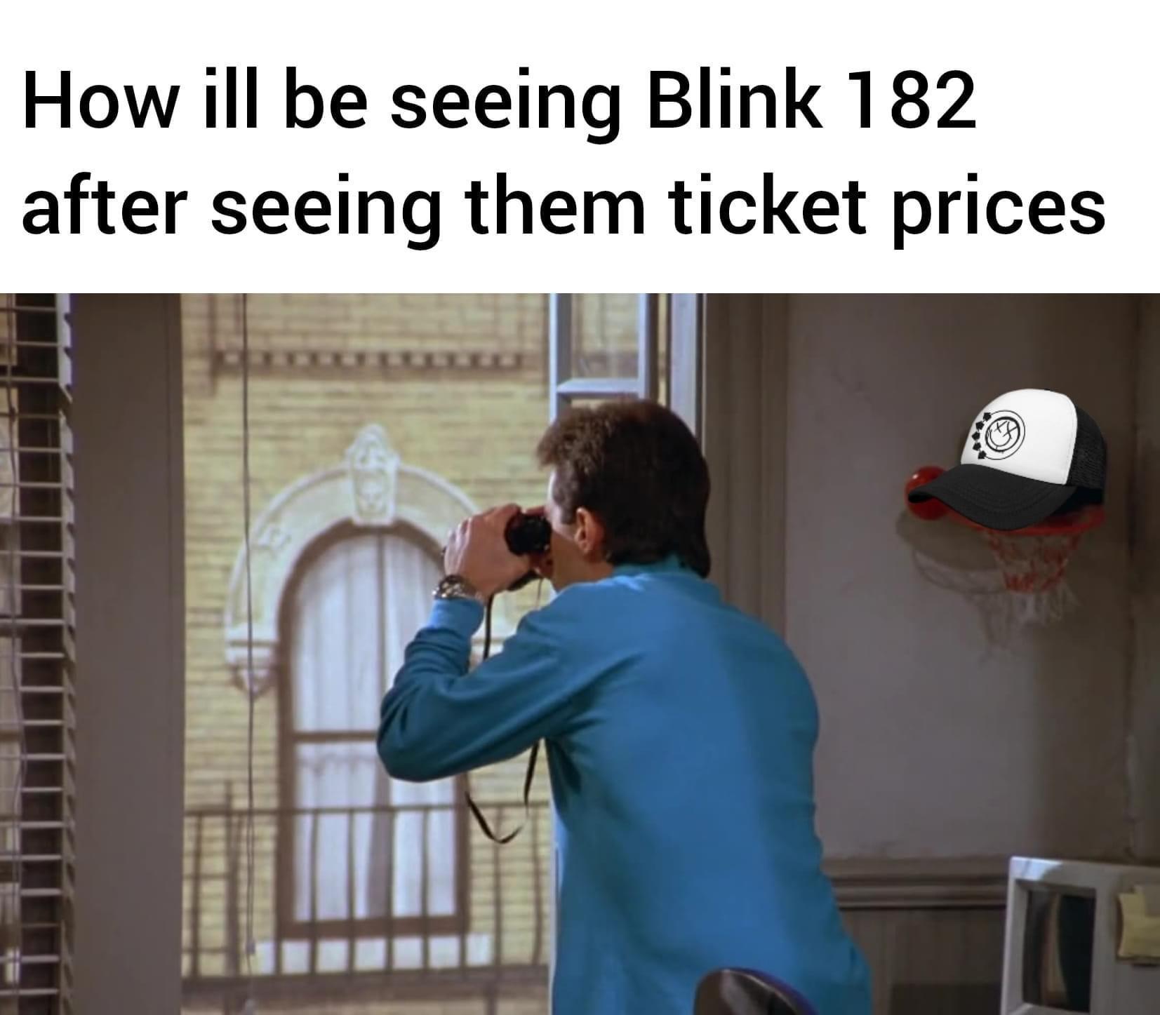 How ill be seeing Blink 182 after seeing them ticket prices