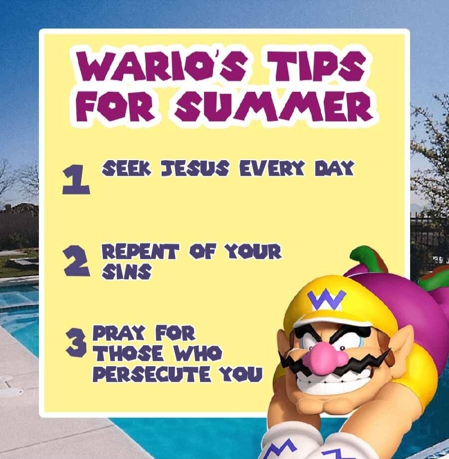 WARIOS TIPS FOR SUMMER SEEK TESUS EVERY DAY REPENT OF YOQUR SINS PRAX FOR THOSE WHO PERSECUTE YOU