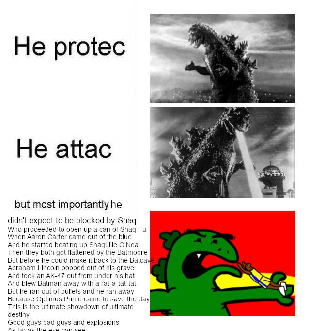 He protec He attac but most importantly he didnt expect to be blocked by Shaq Who proceeded to open up a can of Shag Fu When Aaron Carter came out of the bie And he started beating up Shaquille ONeal Then they both got flattened by the Batmobile But before he could make it back to the Batca8 Abraham Lincoln popped oLt of his grave And took an AK 47 out from under his hat And blew Batman away with 