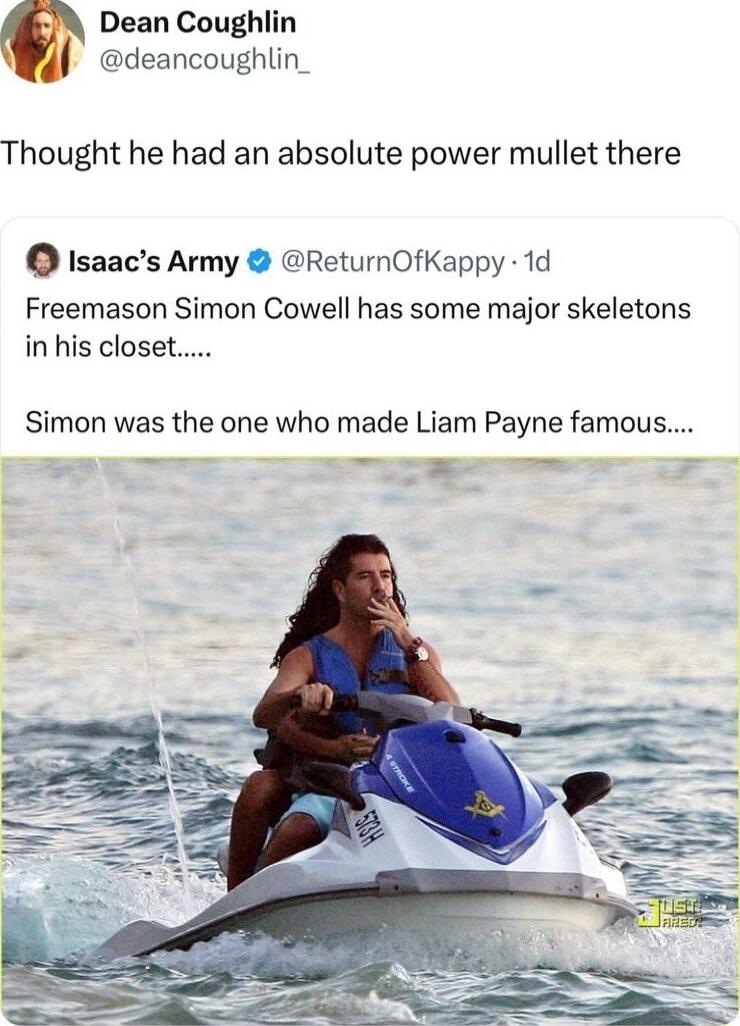 Dean Coughlin deancoughlin Thought he had an absolute power mullet there Isaacs Army ReturnOfKappy 1d Freemason Simon Cowell has some major skeletons in his closet Simon was the one who made Liam Payne famou P A R