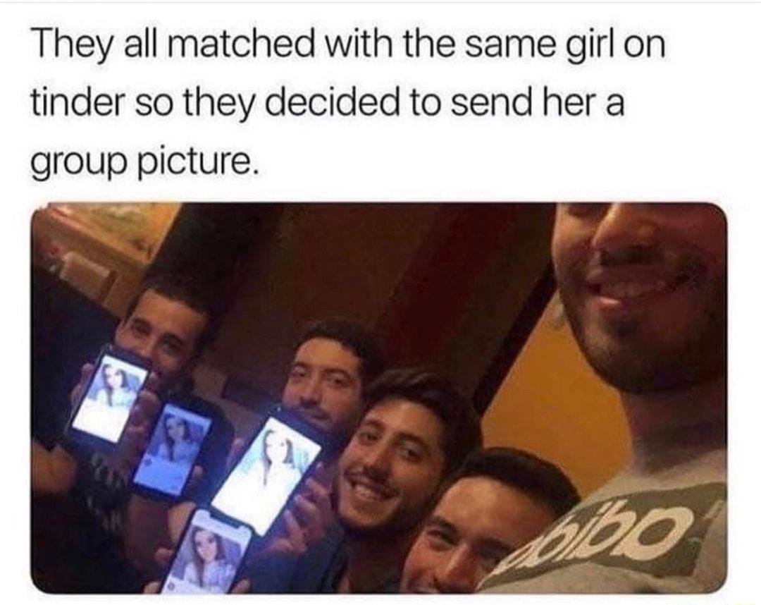 They all matched with the same girl on tinder so they decided to send her a group picture