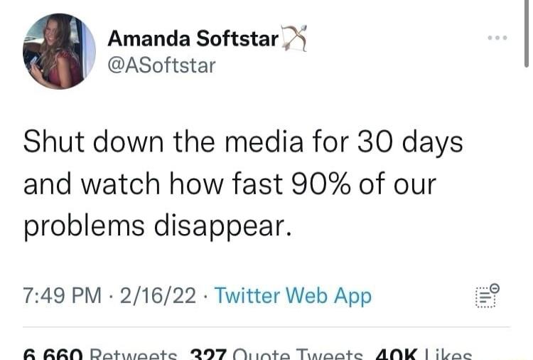 Amanda Softstar y ASoftstar Shut down the media for 30 days and watch how fast 90 of our problems disappear 749 PM 21622 Twitter Web App RRA Datioate 297 Niinte Tiwante ANK ibac