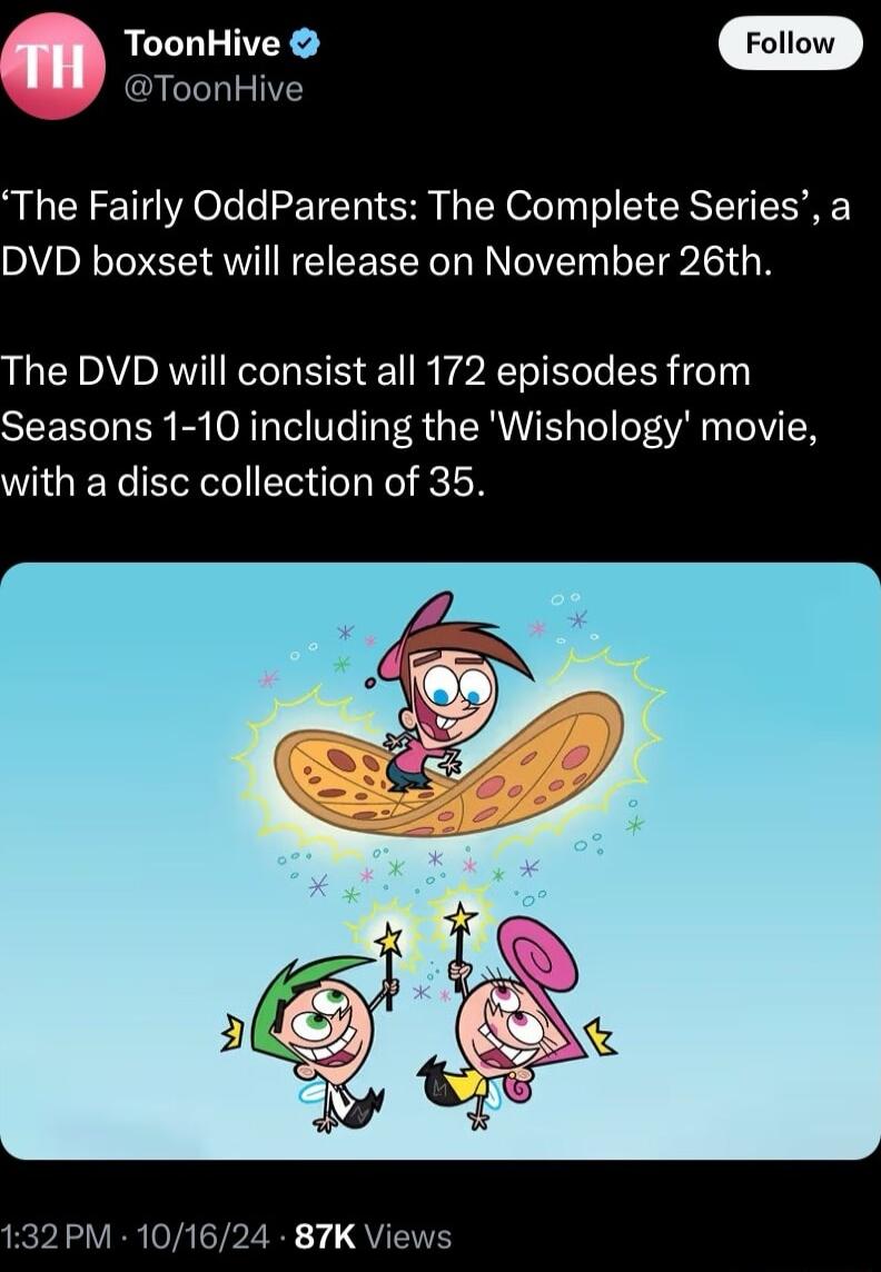 ToonHive Follow dToonHive The Fairly OddParents The Complete Series a DVD boxset will release on November 26th The DVD will consist all 172 episodes from Seasons 1 10 including the Wishology movie with a disc collection of 35 132PM 101624 87K View