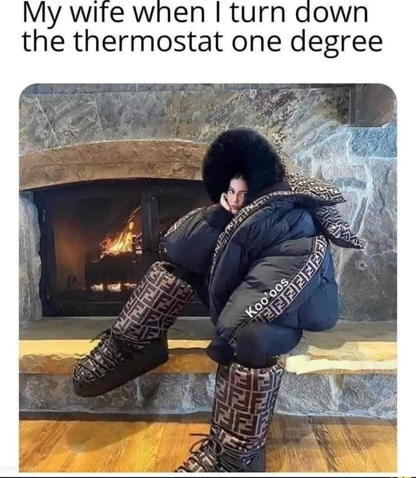My wite when turn down the thermostat one degree