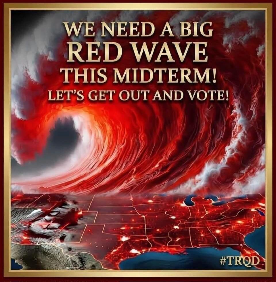 WE NEED A BIG RED WAVE THIS MIDTERM! LET'S GET OUT AND VOTE! #TRQD