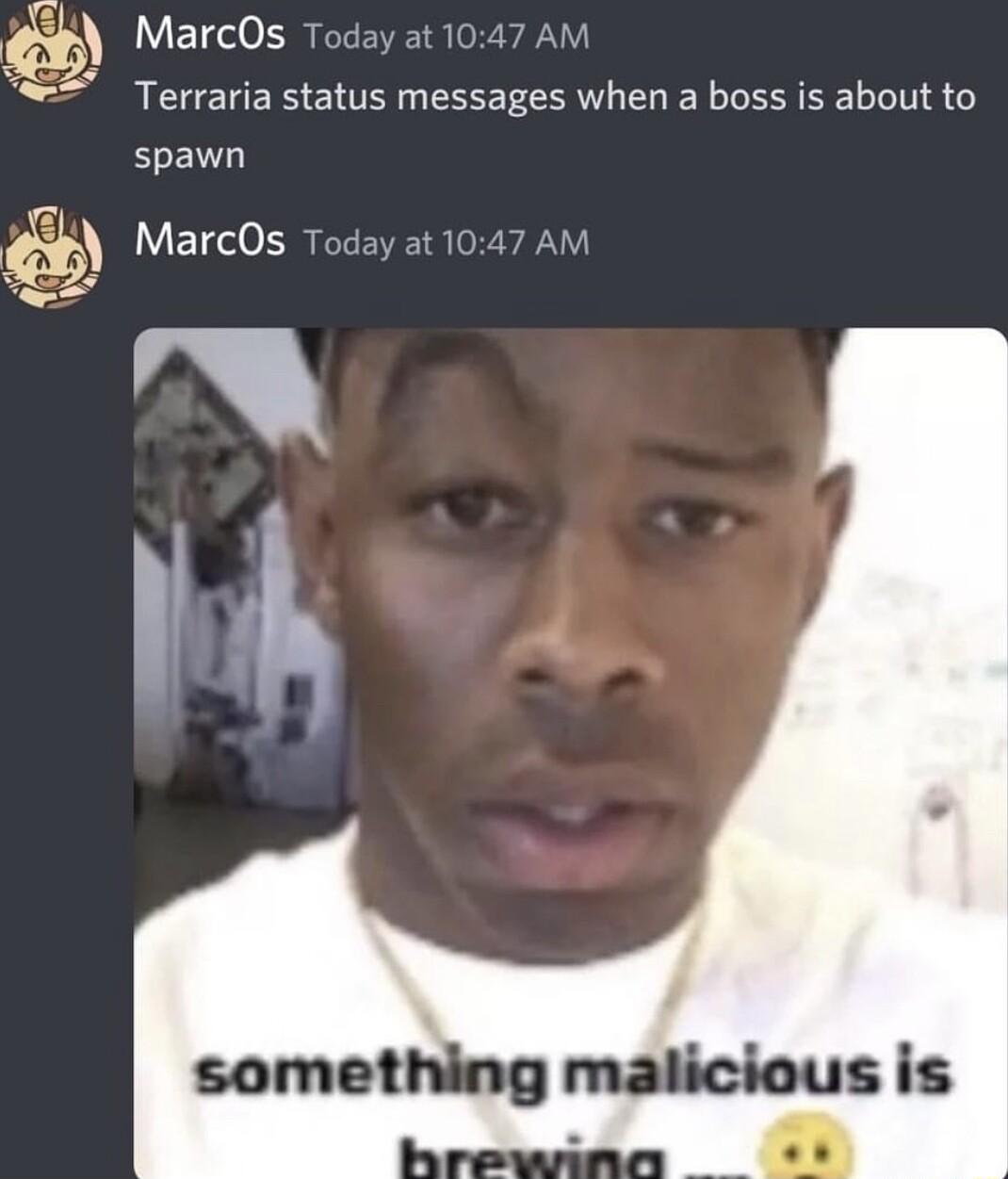 MarcOs 1 Terraria status messages when a boss is about to spawn MarcOs Today at1047 AM 22 A at1047 AM something Ms is
