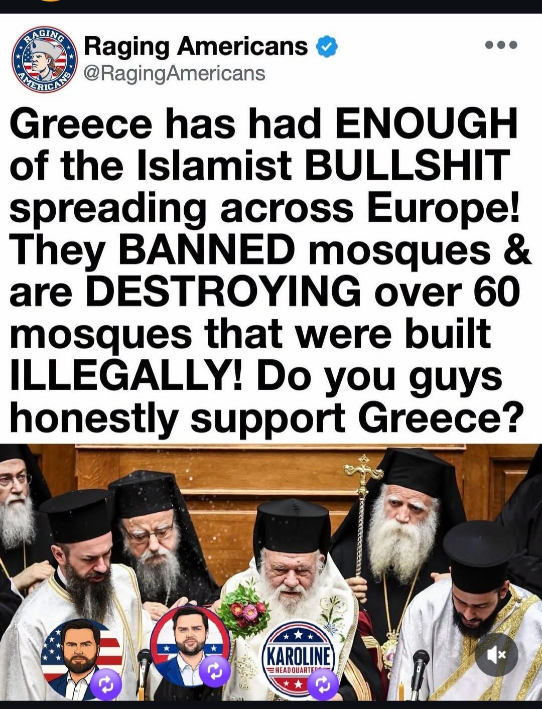 Raging Americans @RagingAmericans Greece has had ENOUGH of the Islamist BULLSHIT spreading across Europe! They BANNED mosques & are DESTROYING over 60 mosques that were built ILLEGALLY! Do you guys honestly support Greece?
