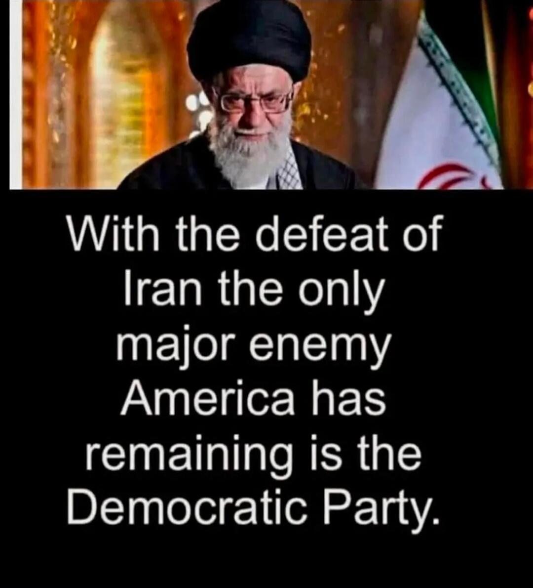 With the defeat of Iran the only major enemy America has remaining is the Democratic Party.