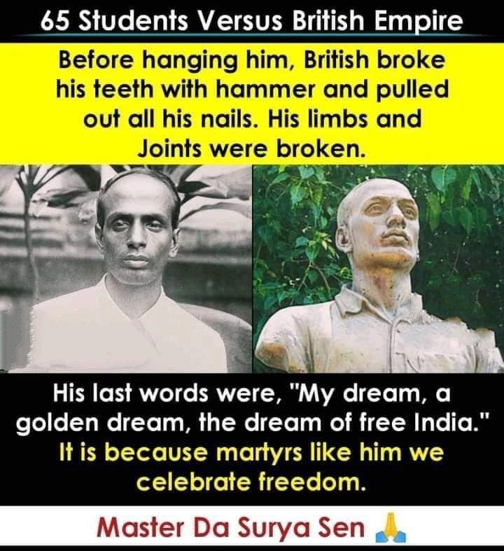 65 Students Versus British Empire Before hanging him British broke his teeth with hammer and pulled out all his nails His limbs and Joints u ewomn 2 ER 1 AVTeT o ERRVVI Y oY VI Ao To T4 o Mo olele T We To s oW o T Ne ToTo s Wl R T RIoTe o I It is because martyrs like him we 1 C o101 R 1To e 4 B Master Da Surya Sen