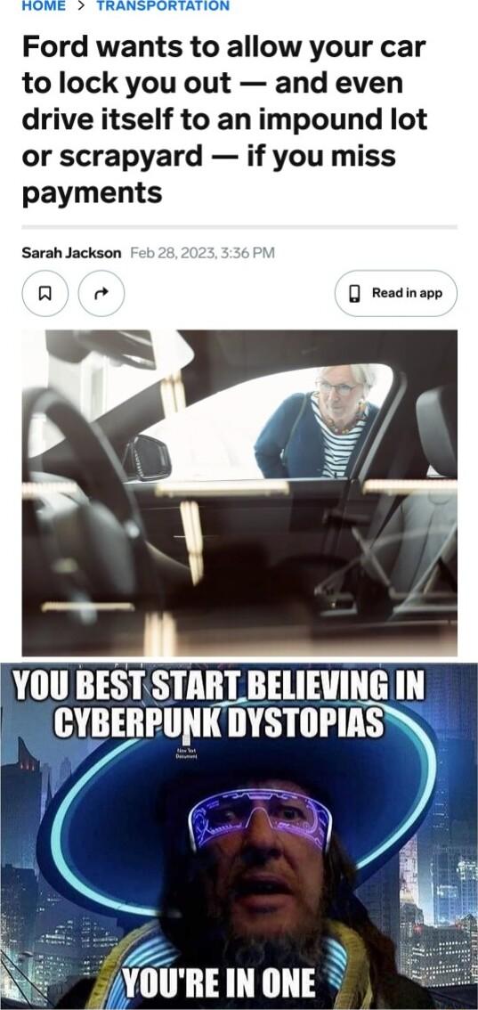 Ford wants to allow your car to lock you out and even drive itself to an impound lot or scrapyard if you miss payments Sarah Jackson et Re Readinapp YOU BESTSTART BELIEVING IN CYBERPUNKDYSTOPIAS NOUREINONE