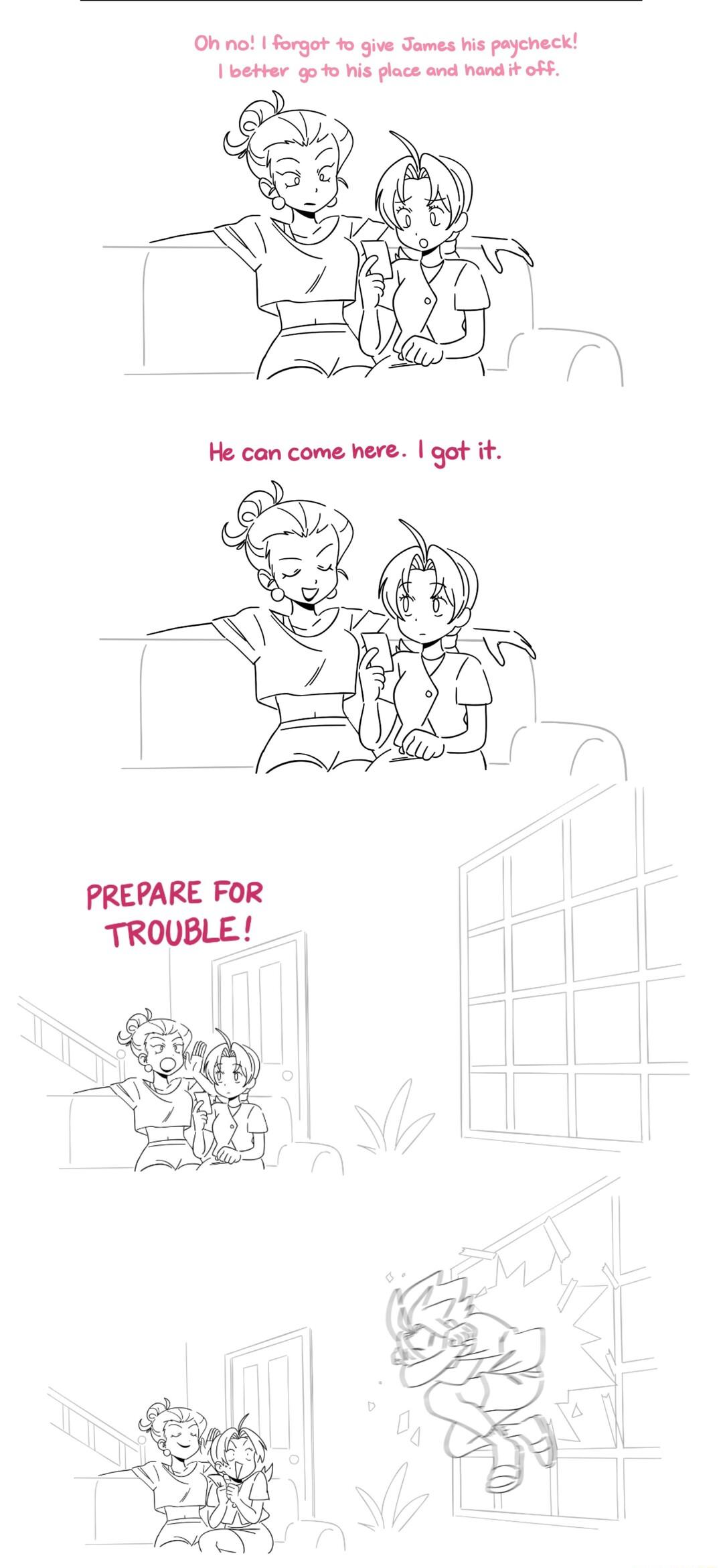 Oh ot forgot 4o give Jamea his pajcheek 1 beter go 1o his place and hondit oF PREPARE FOR TROUBLE X