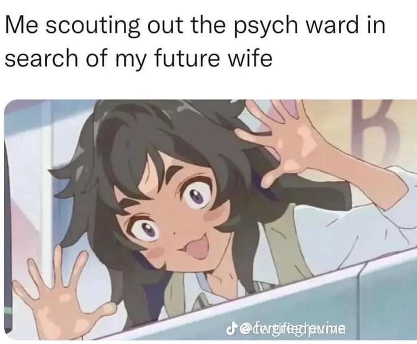 Me scouting out the psych ward in search of my future wife