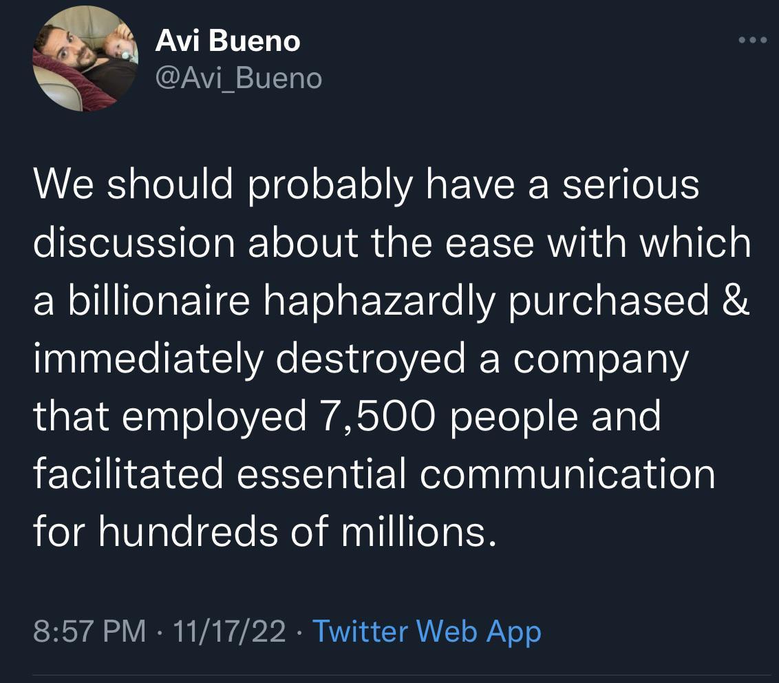 Avi Bueno Avi_Bueno AR pTel0le Wl ol ETo ARF VR RETH IV discussion about the ease with which a billionaire haphazardly purchased immediately destroyed a company RGETECTlooYTe WAsT0lo NeolTolol CEToTe facilitated essential communication for hundreds of millions 857 PM 111722 Twitter Web App