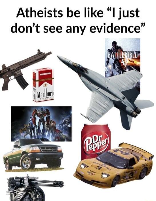 Atheists be like I just dont see any evidence Y ahon