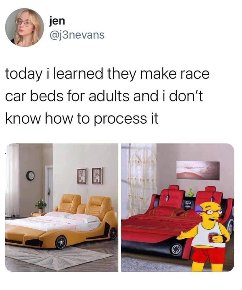 ba jen j3nevans today i learned they make race car beds for adults and i dont know how to process it