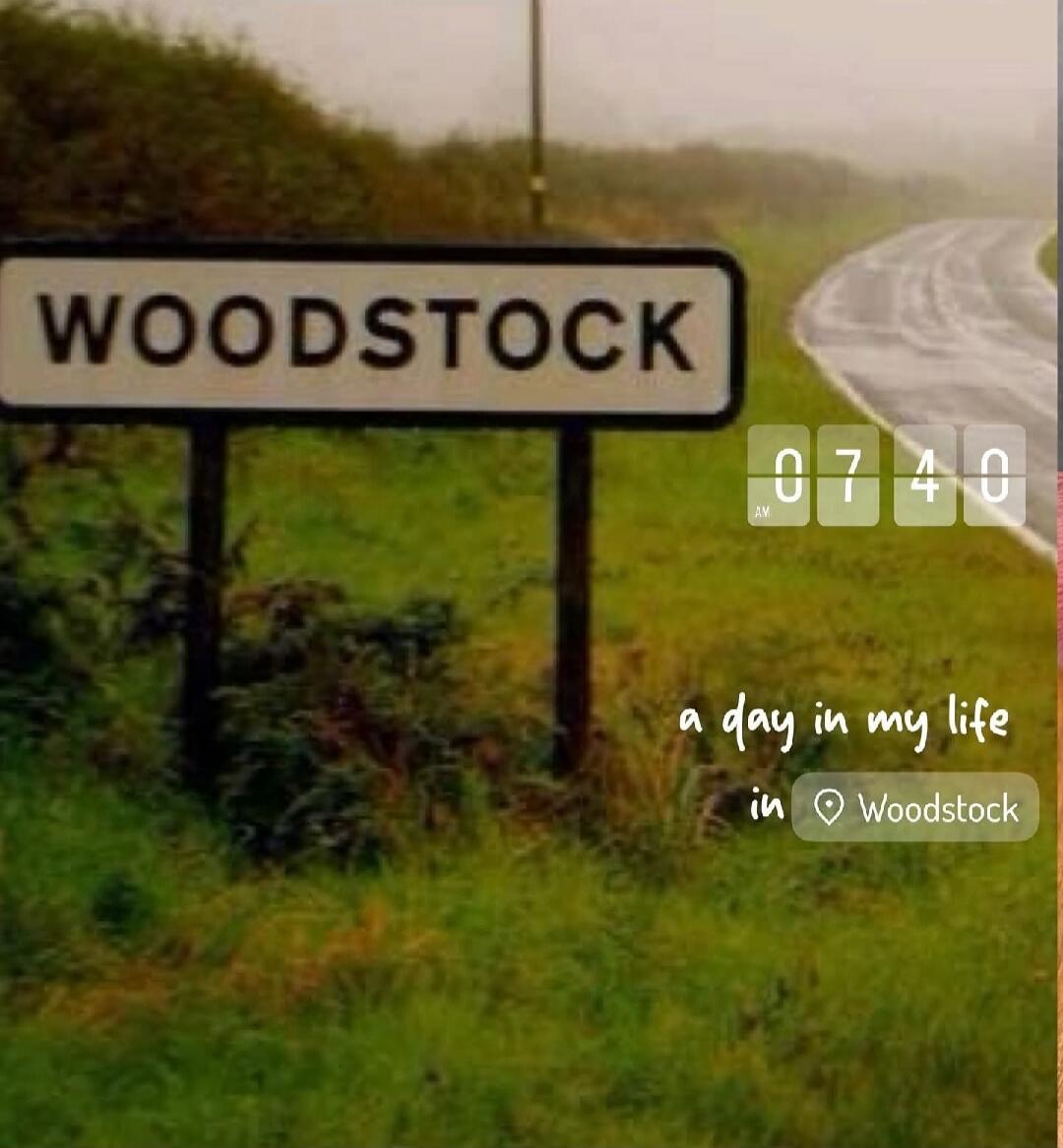 WOODSTOCK
07 40
a day in my life
in Woodstock