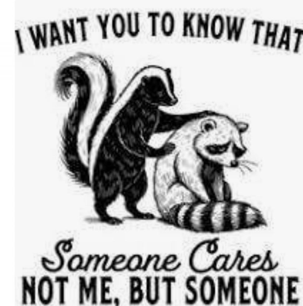 I WANT YOU TO KNOW THAT Someone Cares NOT ME, BUT SOMEONE