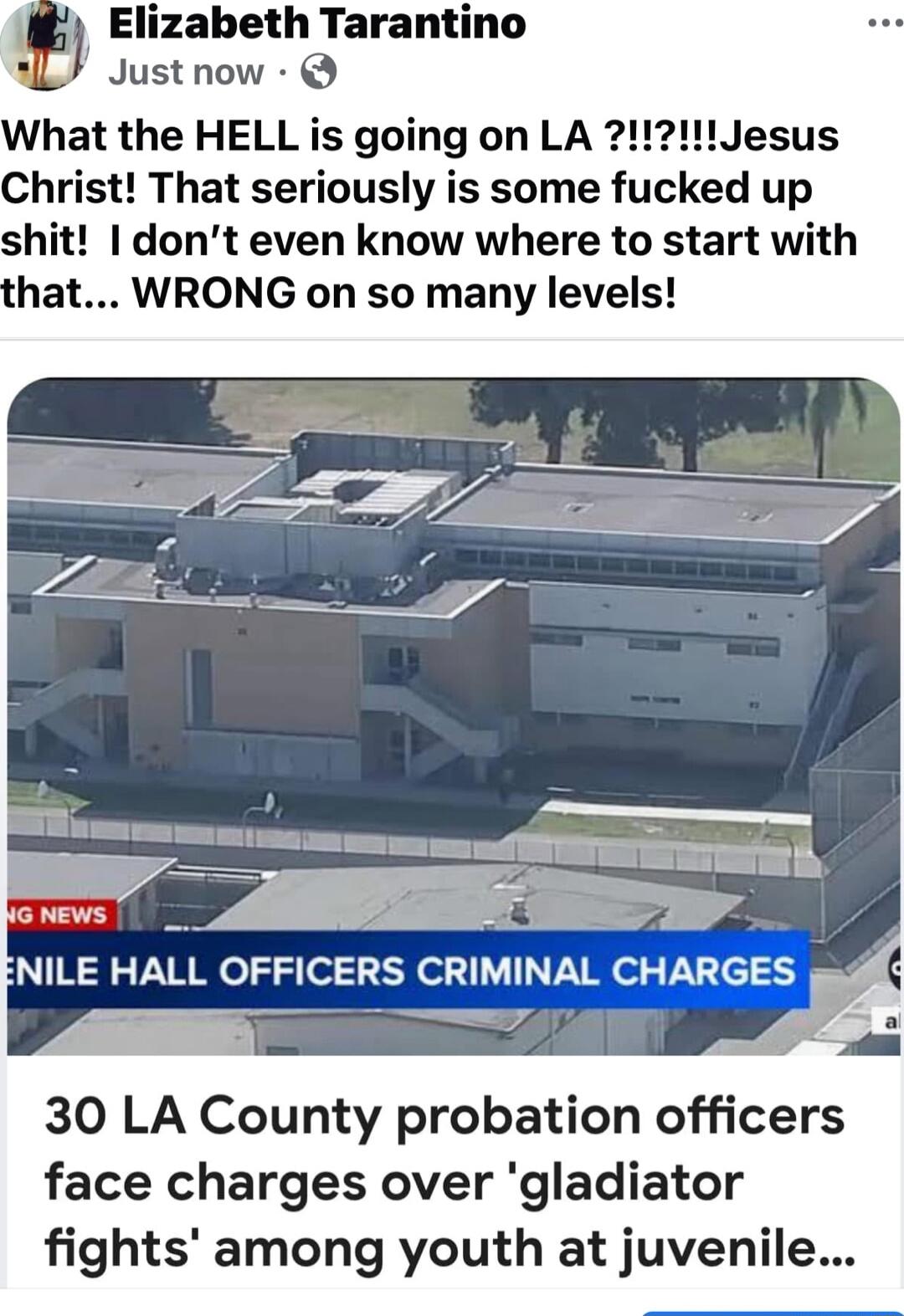 Elizabeth Tarantino Justnow hat the HELL is going on LA Jesus Christ That seriously is some fucked up sh dont even know where to start with WRONG on so many levels 30 LA County probation officers face charges over gladiator fights among youth at juvenile