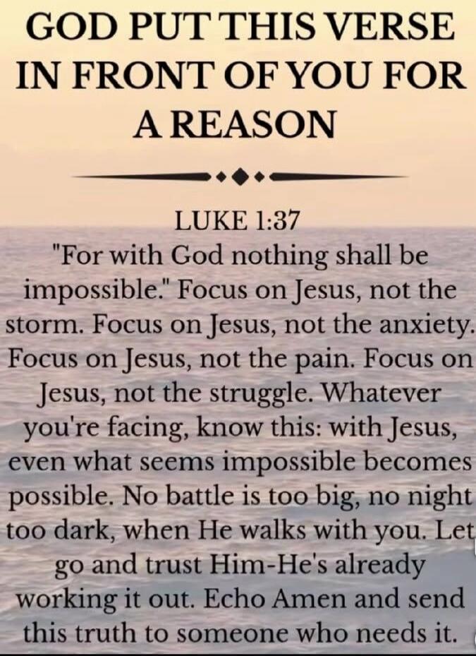 GOD PUT THIS VERSE IN FRONT OF YOU FOR A REASON LUKE 1:37 