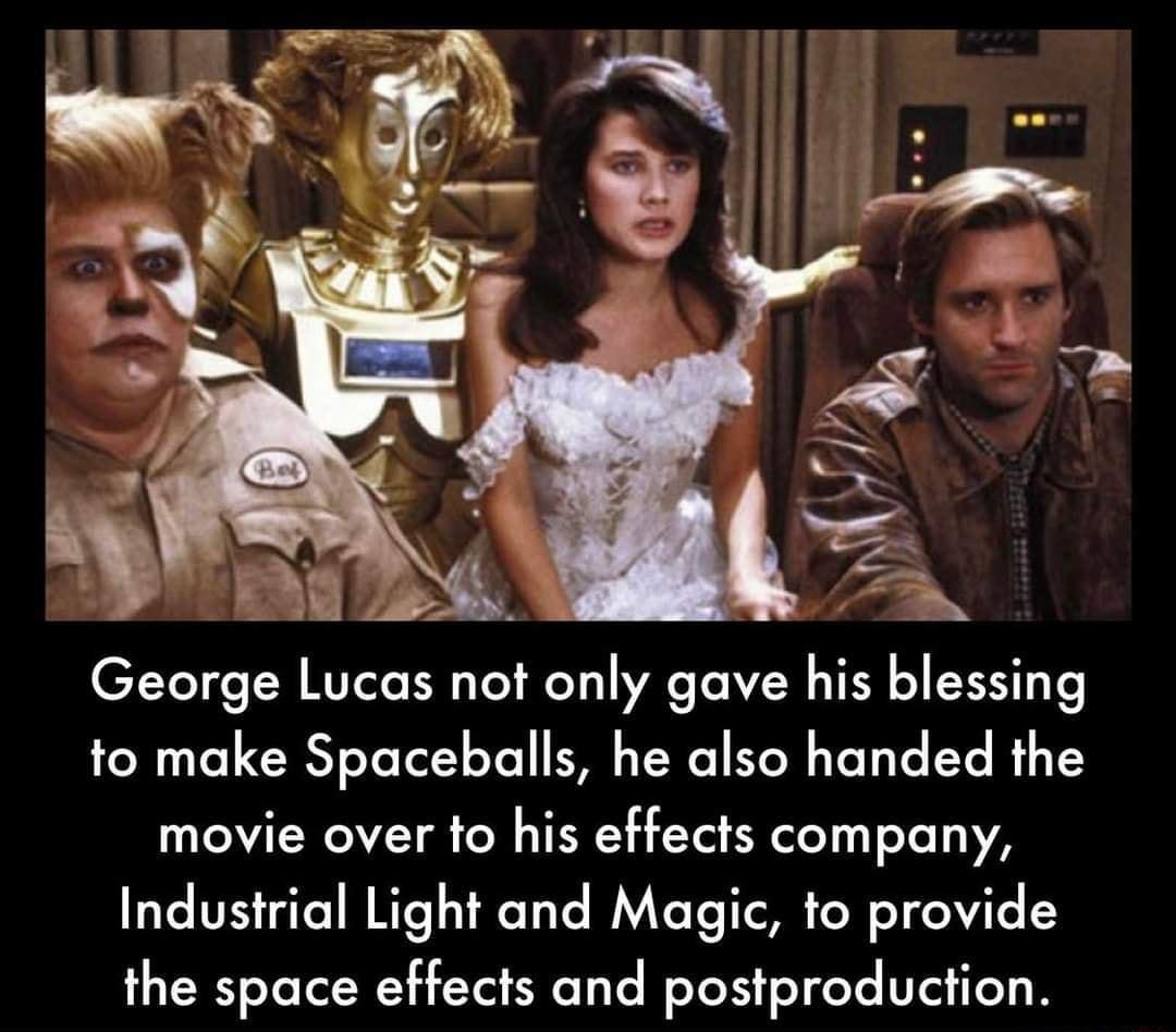 nnv 7 N George Lucas not only gave his blessing to make Spaceballs he also handed the movie over to his effects company Industrial Light and Magic to provide the space effects and postproduction