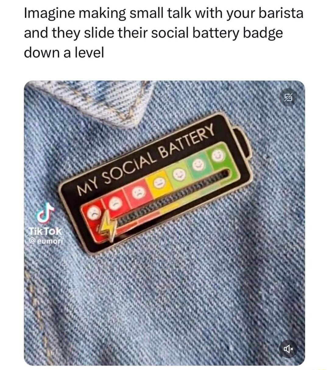 Imagine making small talk with your barista and they slide their social battery badge down a level