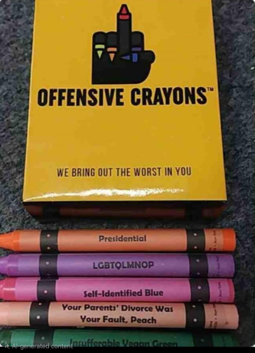 OFFENSIVE CRAYONS™ WE BRING OUT THE WORST IN YOU Presidential LGBTQLMNOP Self-Identified Blue Your Parents' Divorce Was Your Fault, Peach Insufferable Vegan Green
