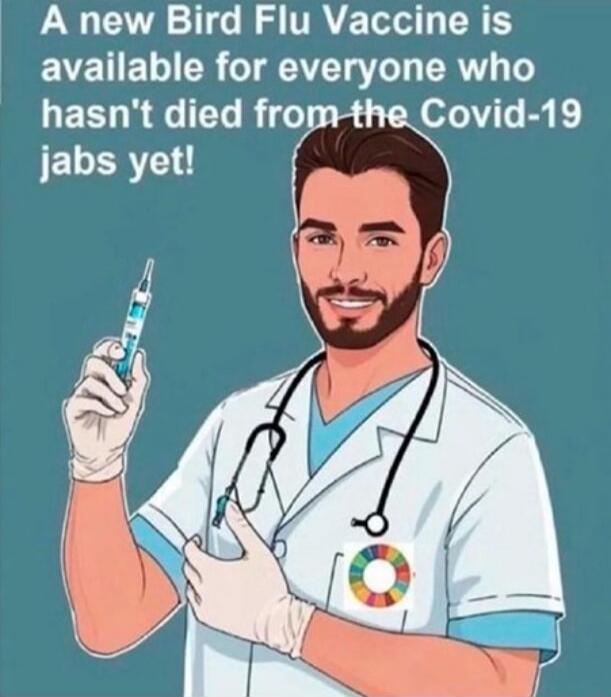 A new Bird Flu Vaccine is available for everyone who hasn't died from the Covid-19 jabs yet!
