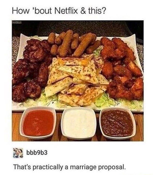 How bout Netflix this o 5 bbbob3 Thats practically a marriage proposal