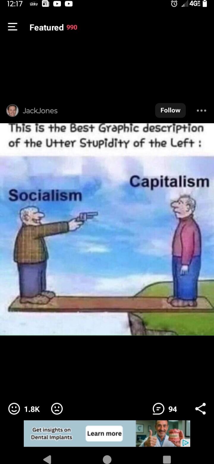 This is the Best Graphic description of the Utter Stupidity of the Left :
Socialism          Capitalism