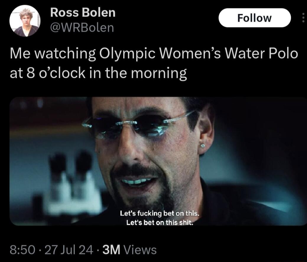 LES EN llow Q WRBolen Me watching Olympic Womens Water Polo at 8 oclock in the morning 850 27 Jul 24 3M Views