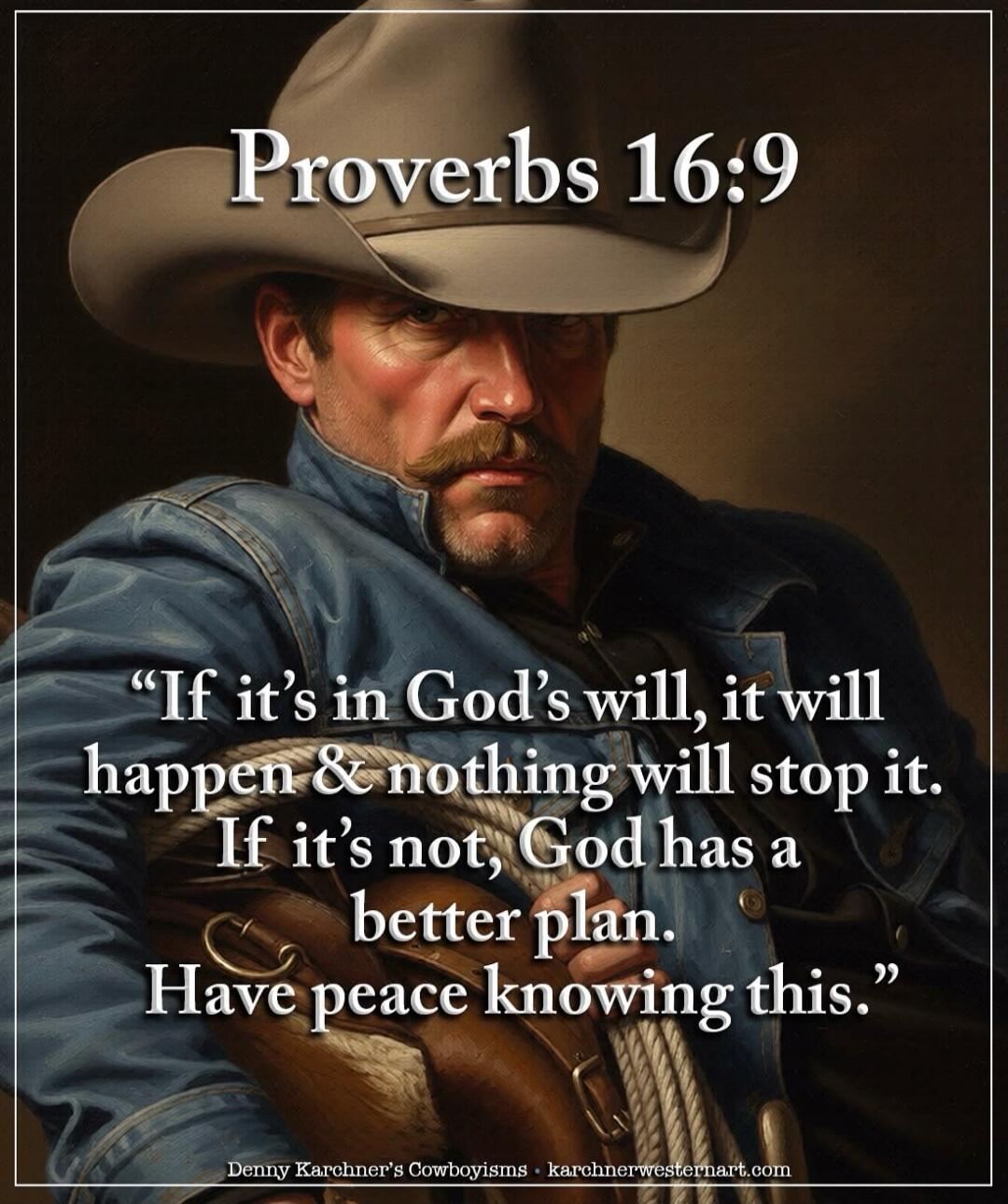 Proverbs 16:9
“If it’s in God’s will, it will happen & nothing will stop it. If it’s not, God has a better plan. Have peace knowing this.”
