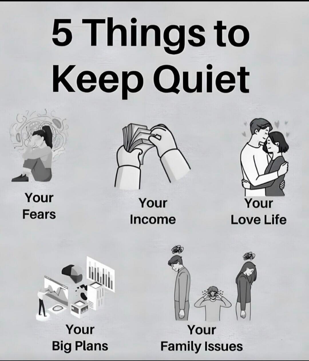 5 Things to Keep Quiet: Your Fears, Your Income, Your Love Life, Your Big Plans, Your Family Issues.