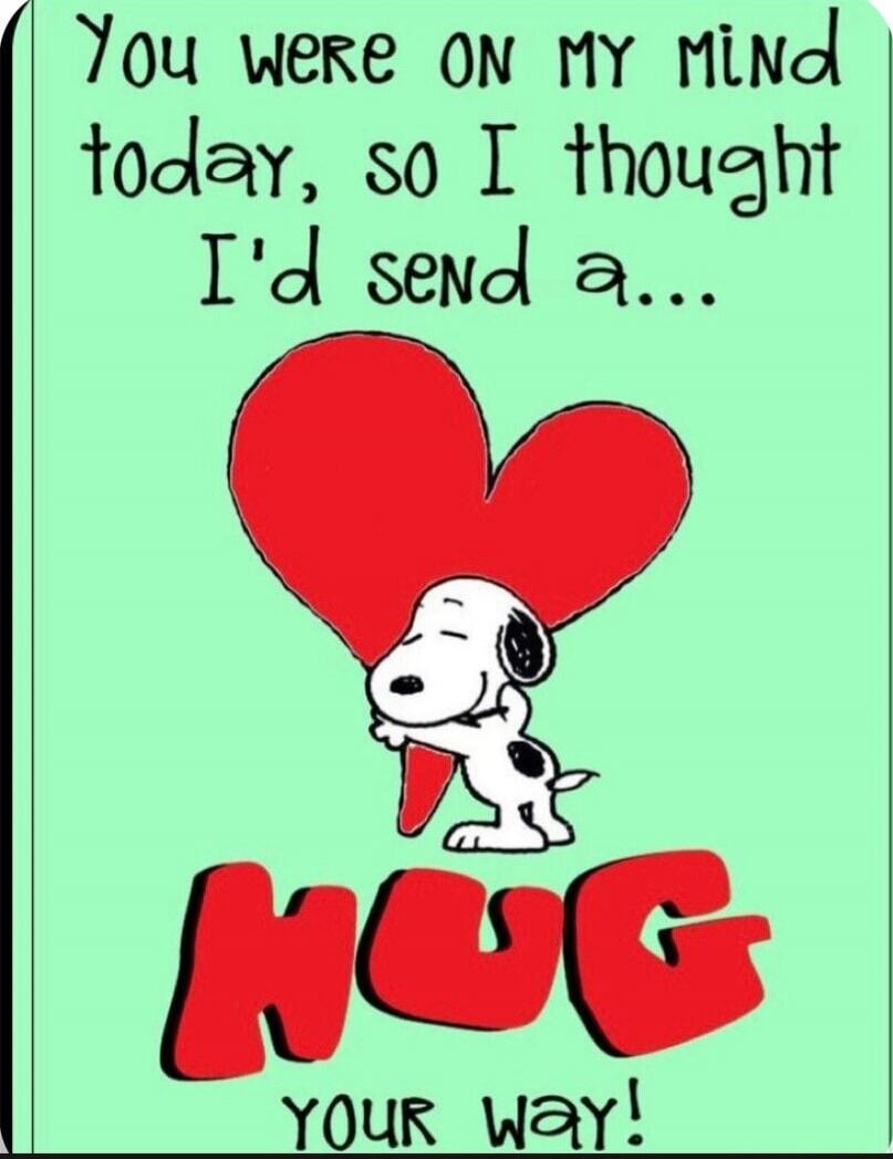 You were on my mind today, so I thought I'd send a... HUG YOUR WAY!
