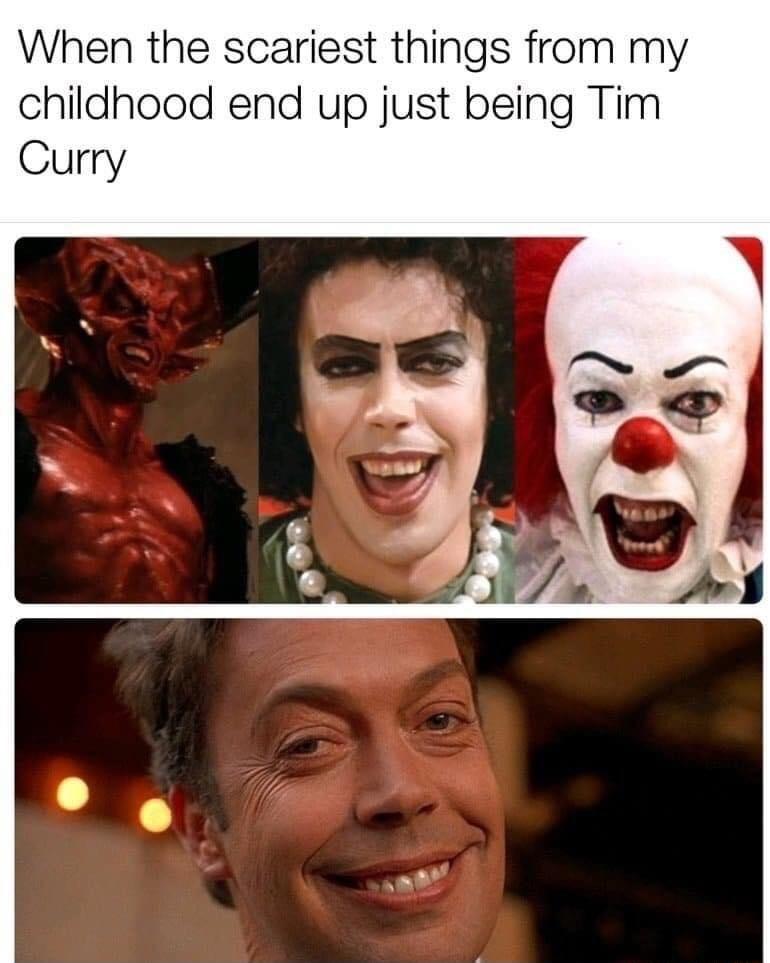 When the scariest things from my childhood end up just being Tim Curry