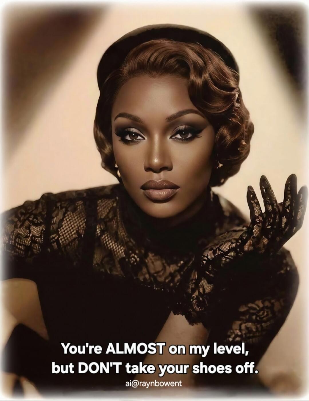 You're ALMOST on my level, but DON'T take your shoes off.