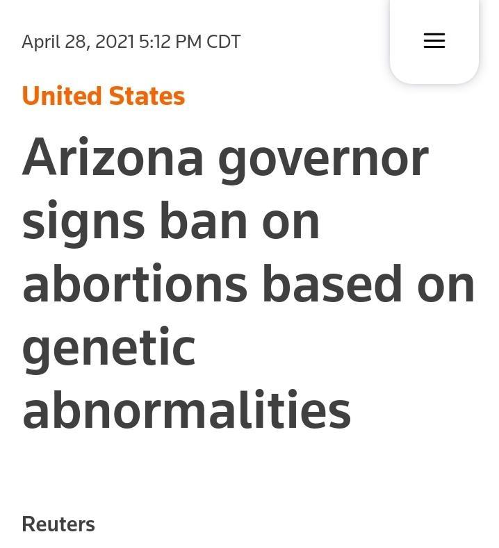 April 28 2021512 PM CDT United States Arizona governor signs ban on abortions based on genetic abnormalities Reuters