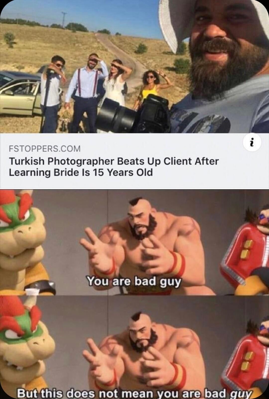 FS SCOM Turkish Photographer Beats Up Client After Learning Bride Is 15 Years Old ACINELCRLEL R 1Y z Butthis does not mean you arebad quy