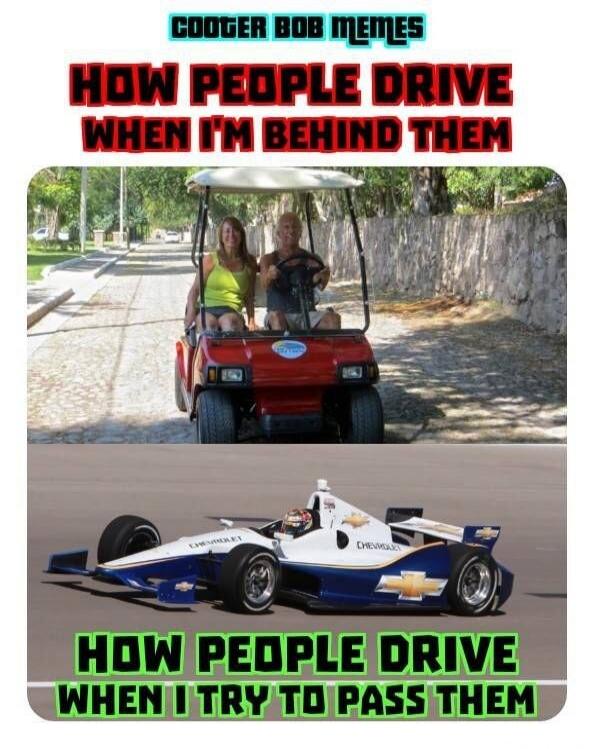 COOGER BOB MEMES HOW PEOPLE DRIVE WHEN I'M BEHIND THEM HOW PEOPLE DRIVE WHEN I TRY TO PASS THEM