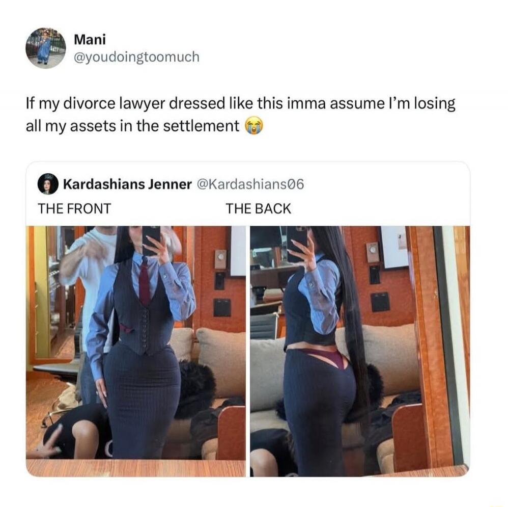 If my divorce lawyer dressed like this imma assume I’m losing all my assets in the settlement 😂

THE FRONT THE BACK