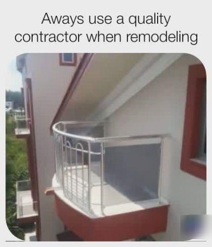 Aways use a quality contractor when remodeling