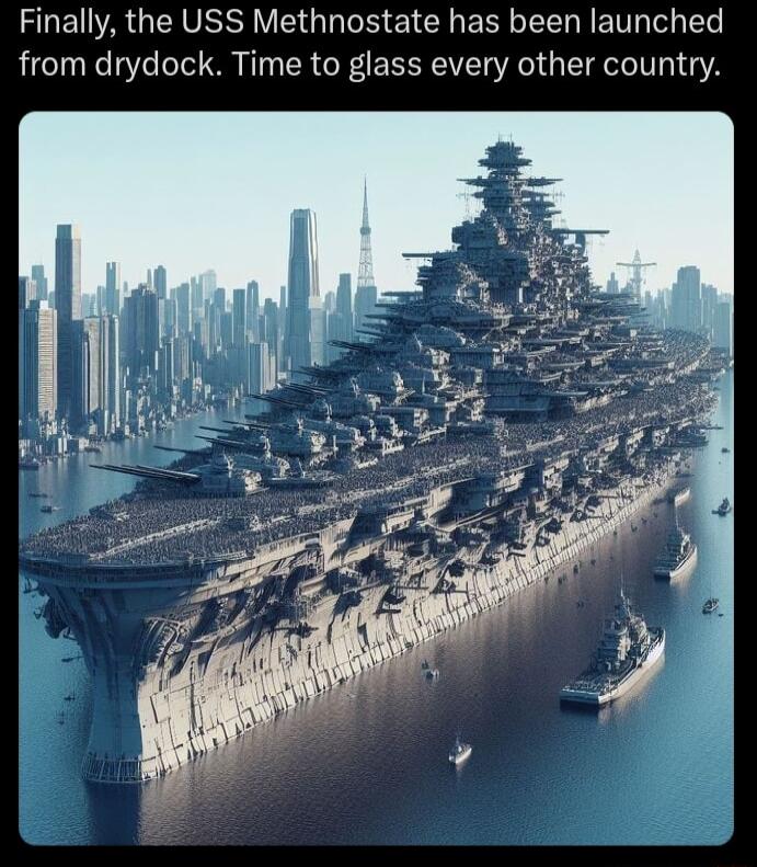 Finally the USS Methnostate has been launched from drydock Time to glass every other country