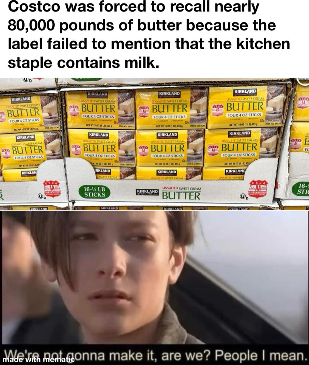 Costco was forced to recall nearly 80000 pounds of butter because the label failed to mention that the kitchen staple contains milk Hhl Bl 5 Were hakgonna make it are we People mean