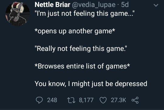 G C L E T TER T E TG Im just not feeling this game opens up another game Really not feeling this game Browses entire list of games You know might just be depressed O 248 108177 Q 273K L