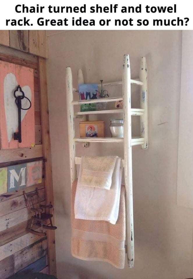 Chair turned shelf and towel rack Great idea or not so much