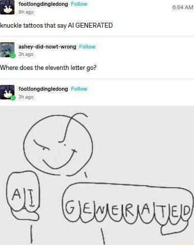 554 A0 footiongdingledong 1o knuckle tattoos that say Al GENERATED ashey did nowt wrong ol Where does the eleventh letter go B footiongdingledong l