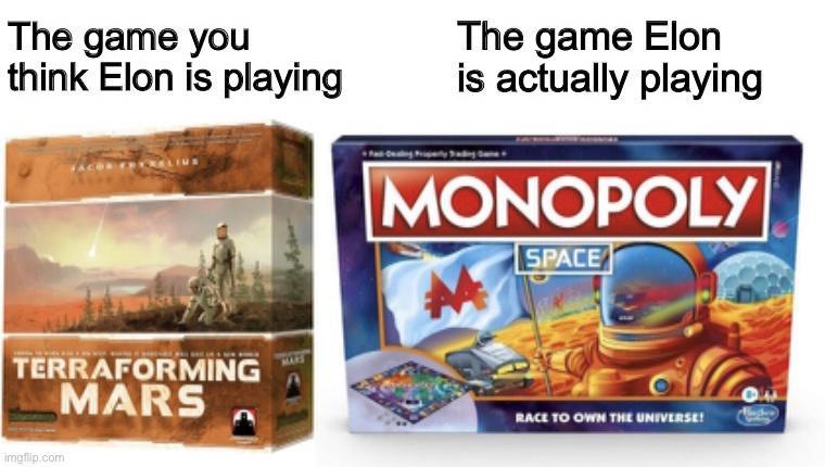 The game you The game Elon think Elon is playing is actually playing